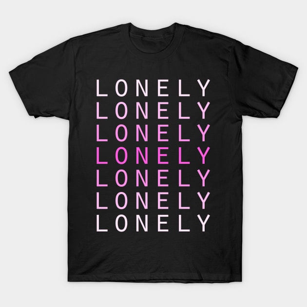 LONELY - Aesthetic Vaporwave Meme T-Shirt by MeatMan